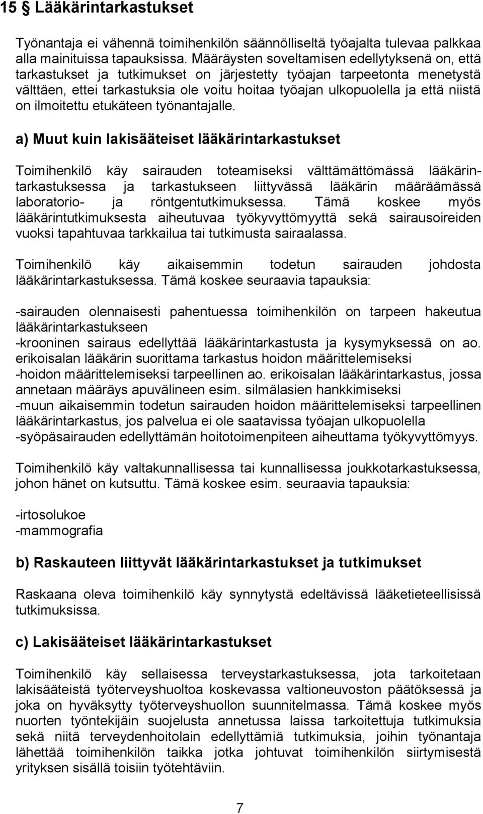 niistä on ilmoitettu etukäteen työnantajalle.