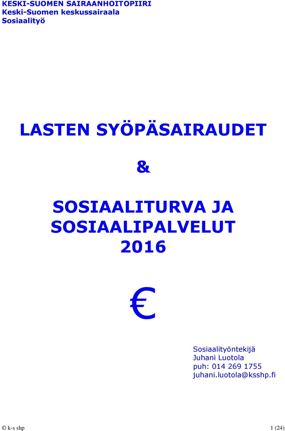 SOSIAALITURVA JA SOSIAALIPALVELUT 2016