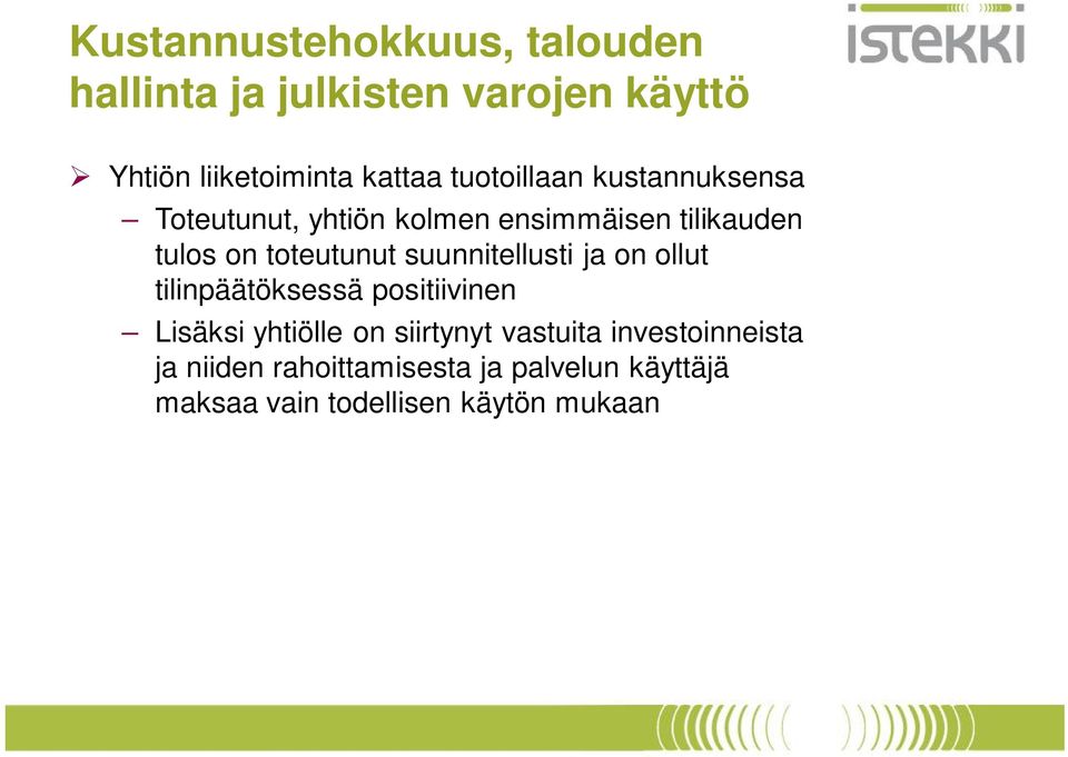 suunnitellusti ja on ollut tilinpäätöksessä positiivinen Lisäksi yhtiölle on siirtynyt vastuita