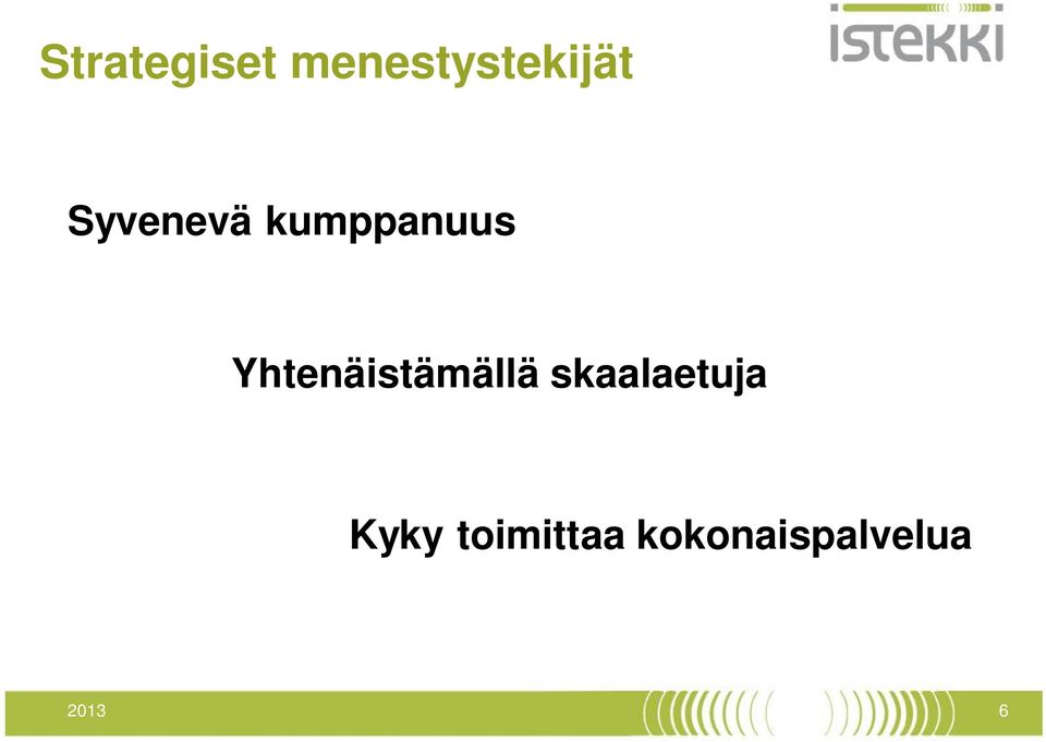 Yhtenäistämällä skaalaetuja