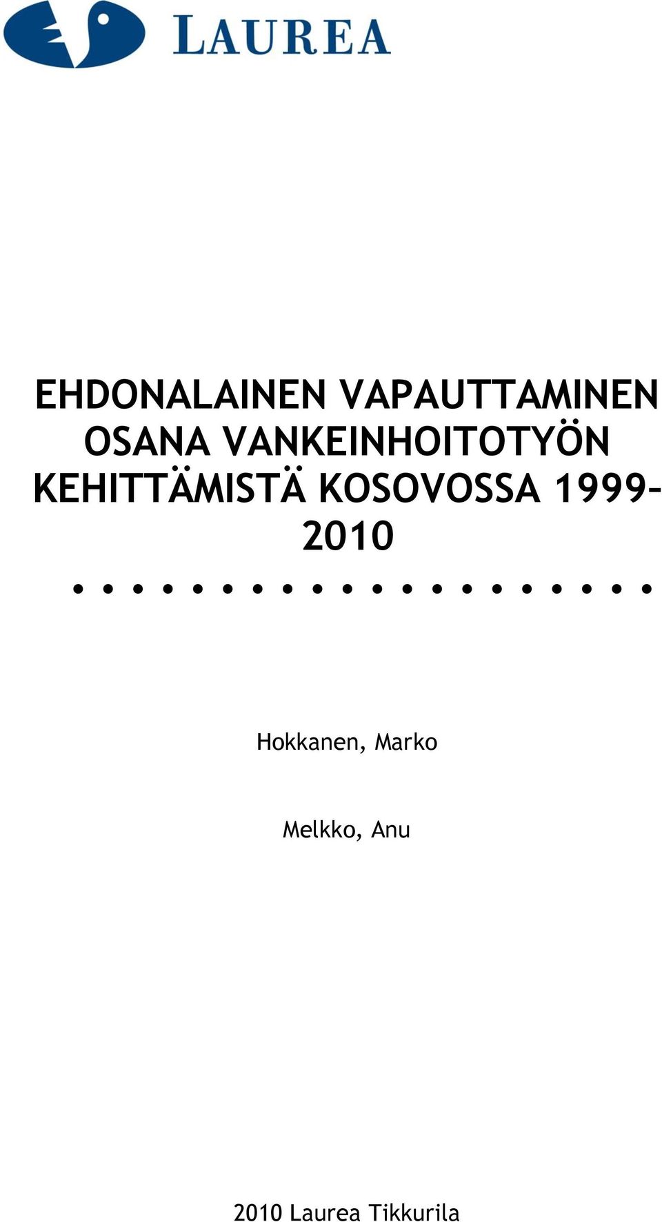 KOSOVOSSA 1999 2010 Hokkanen,