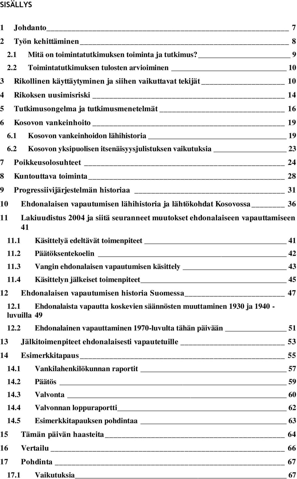 19 6.1 Kosovon vankeinhoidon lähihistoria 19 6.