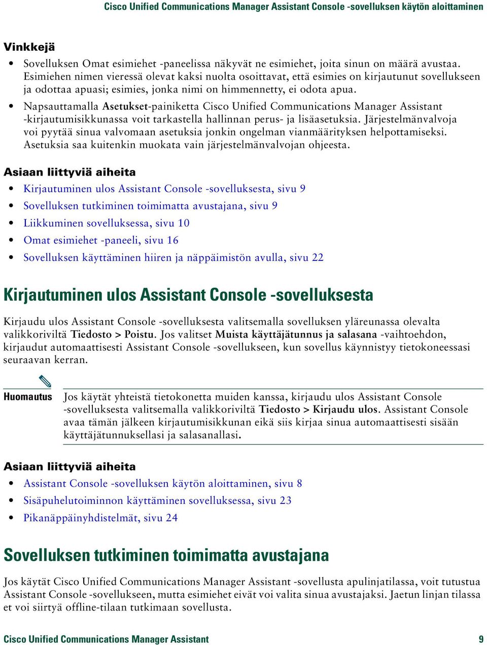 Napsauttamalla Asetukset-painiketta Cisco Unified Communications Manager Assistant -kirjautumisikkunassa voit tarkastella hallinnan perus- ja lisäasetuksia.