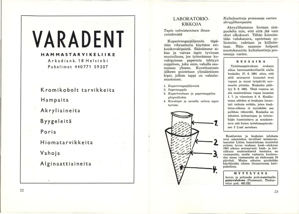 LABORATORIO- Kuparirengasjäljennös täpätään vibraattoria käyttäen erikoiskovakipsistä.