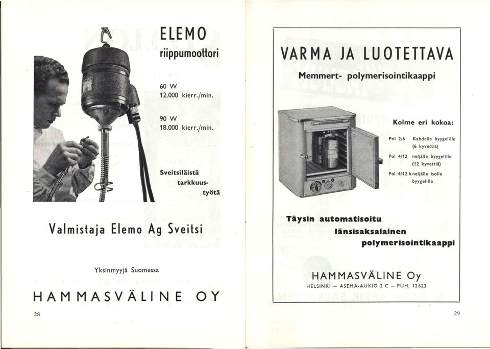 Sveitsiläistä tarkkuustyötä Kolme eri kokoa: Pol 2/6 Kahdelle byygelllle (6 kyvettiä) Pol 4/12 neljälle byygelllle (12