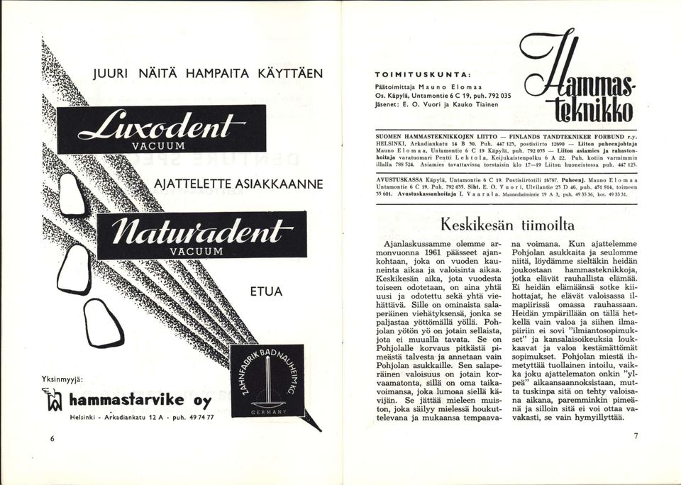 Puh. 447 123, postisiirto 12690 Liiton puheenjohtaja Mauno Elomaa, Untamontie 6 C 19 Käpylä, puh. 792 033 Liiton asiamies ja rahastonhoitaja varatuomari Pentti Lehtola, Keijukaistenpolku 6 A 22. Puh.