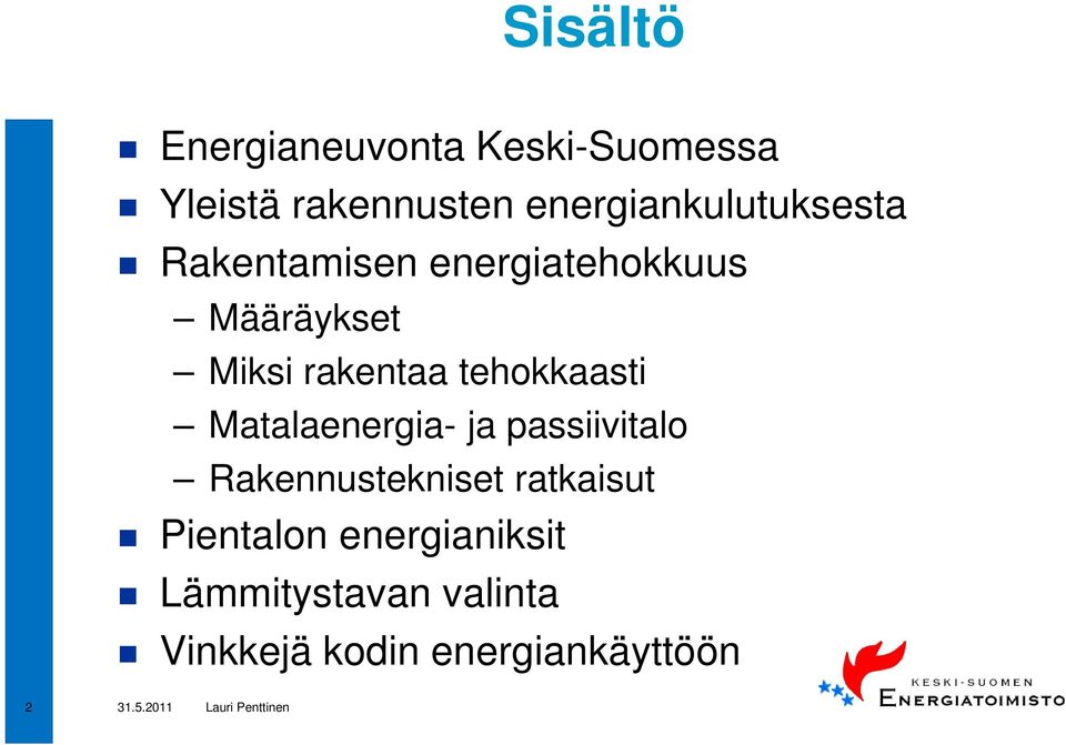 rakentaa tehokkaasti Matalaenergia- ja passiivitalo Rakennustekniset