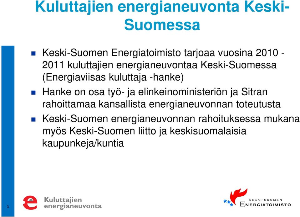 elinkeinoministeriön ja Sitran rahoittamaa kansallista energianeuvonnan toteutusta Keski-Suomen