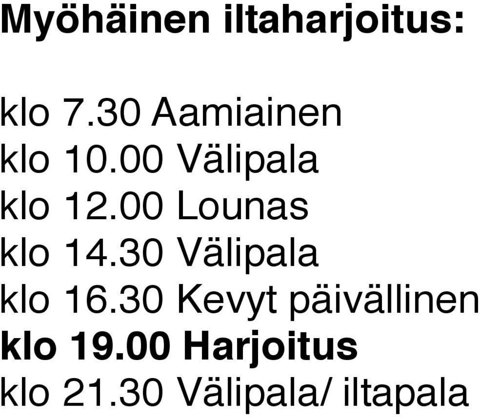 00 Lounas klo 14.30 Välipala klo 16.
