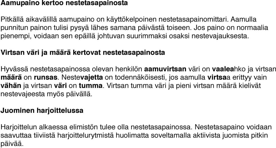 Virtsan väri ja määrä kertovat nestetasapainosta Hyvässä nestetasapainossa olevan henkilön aamuvirtsan väri on vaaleahko ja virtsan määrä on runsas.