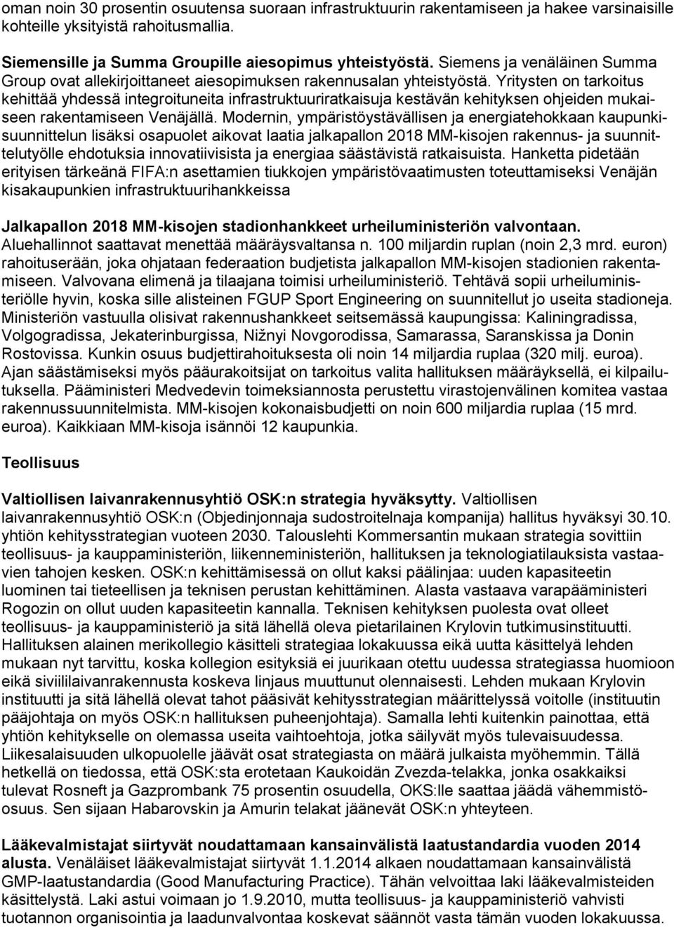 Yritysten on tarkoitus kehittää yhdessä integroituneita infrastruktuuriratkaisuja kestävän kehityksen ohjeiden mukaiseen rakentamiseen Venäjällä.