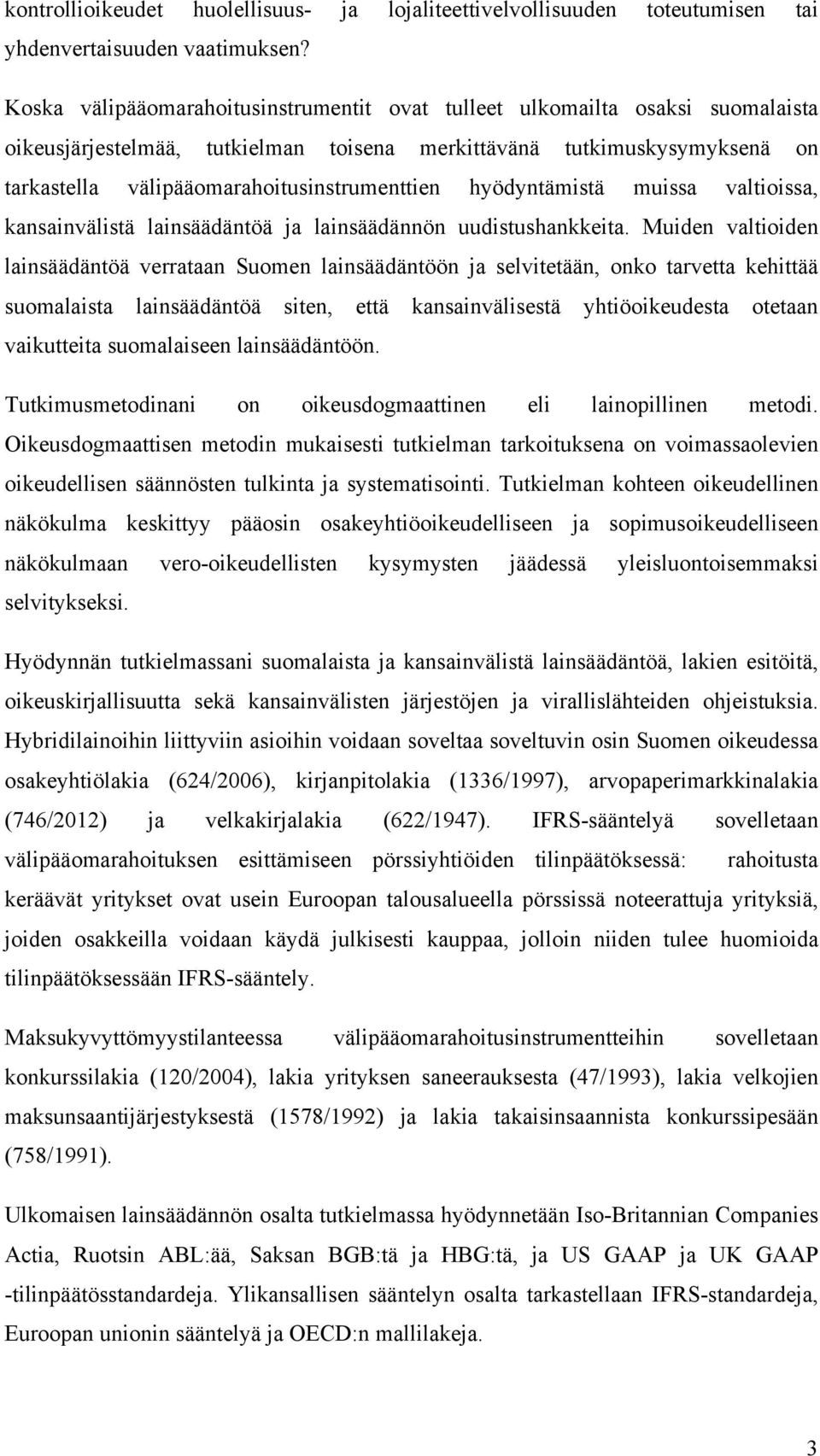 hyödyntämistä muissa valtioissa, kansainvälistä lainsäädäntöä ja lainsäädännön uudistushankkeita.