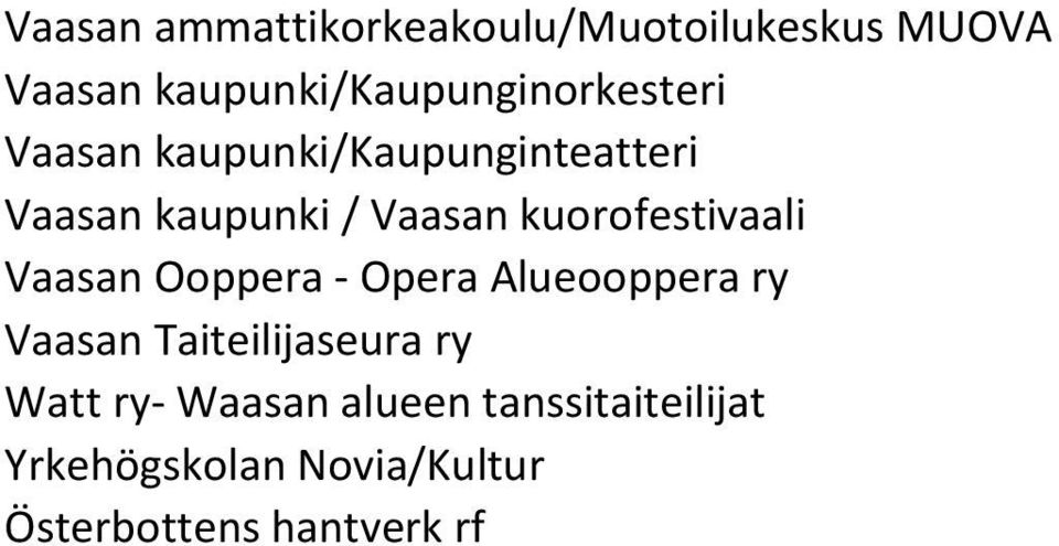 / Vaasan kuorofestivaali Vaasan Ooppera - Opera Alueooppera ry Vaasan