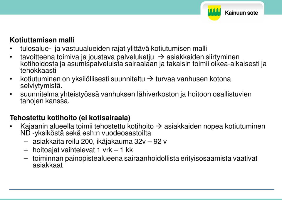 suunnitelma yhteistyössä vanhuksen lähiverkoston ja hoitoon osallistuvien tahojen kanssa.