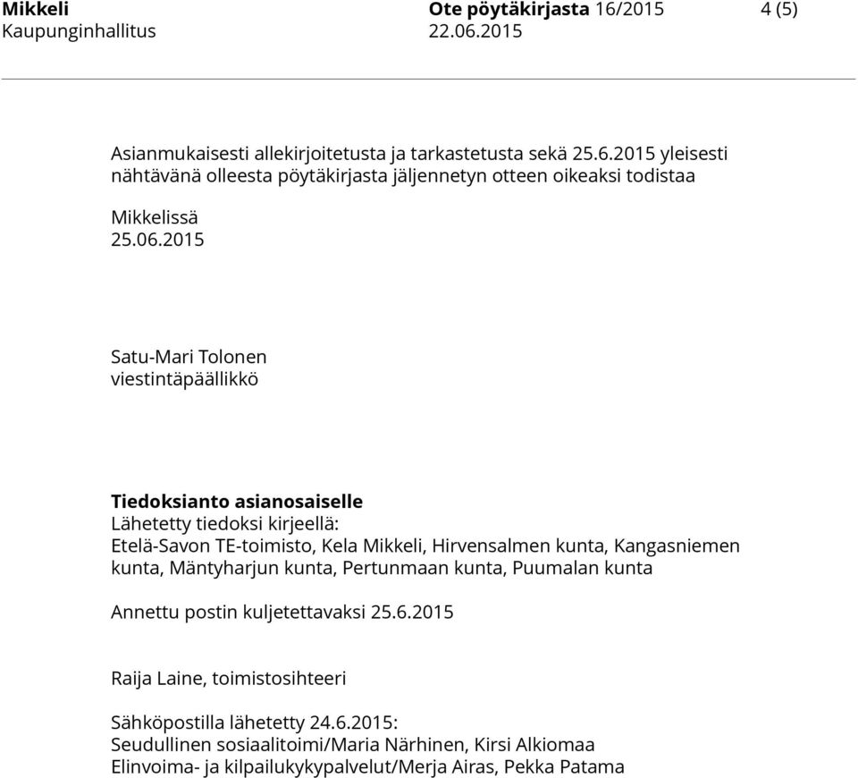 Kangasniemen kunta, Mäntyharjun kunta, Pertunmaan kunta, Puumalan kunta Annettu postin kuljetettavaksi 25.6.