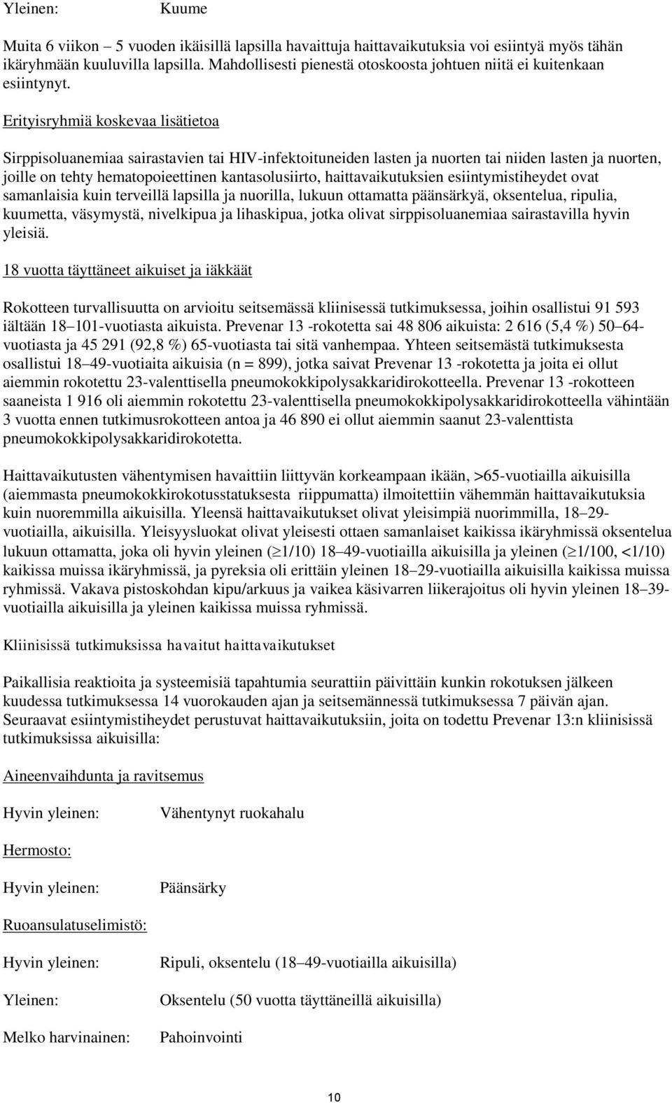 Erityisryhmiä koskevaa lisätietoa Sirppisoluanemiaa sairastavien tai HIV-infektoituneiden lasten ja nuorten tai niiden lasten ja nuorten, joille on tehty hematopoieettinen kantasolusiirto,