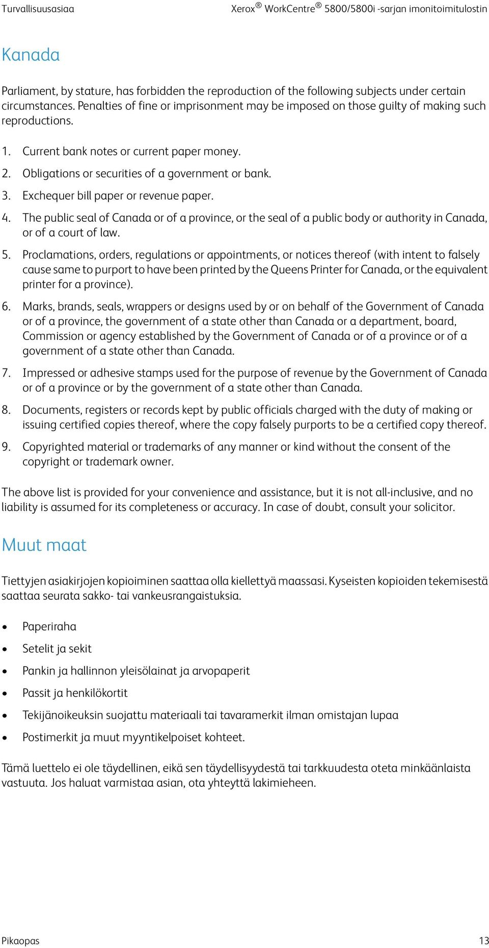 Exchequer bill paper or revenue paper. 4. The public seal of Canada or of a province, or the seal of a public body or authority in Canada, or of a court of law. 5.