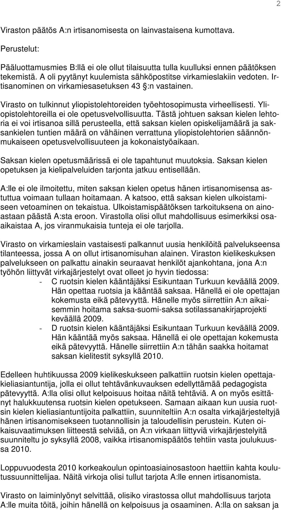 Yliopistolehtoreilla ei ole opetusvelvollisuutta.