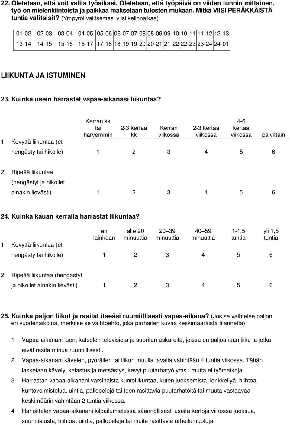 ISTUMINEN 23. Kuinka usein harrastat vapaa-aikanasi liikuntaa?