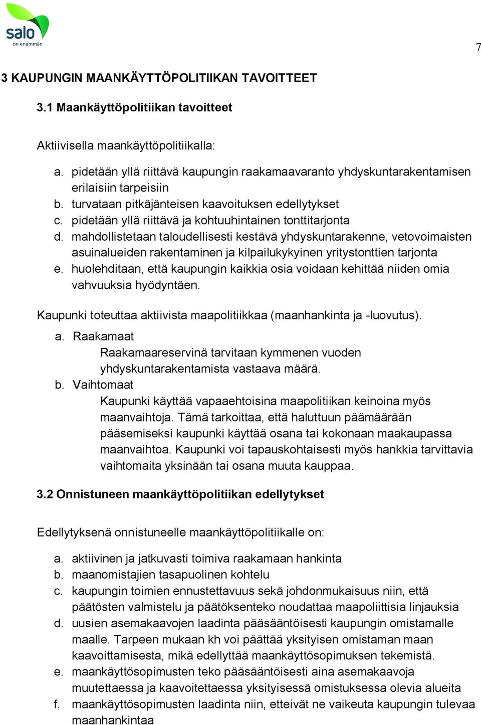 pidetään yllä riittävä ja kohtuuhintainen tonttitarjonta d.