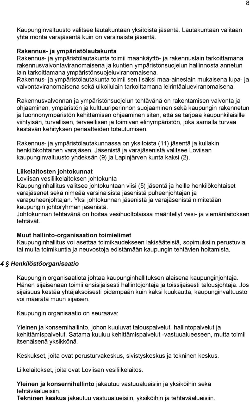 tarkoittamana ympäristönsuojeluviranomaisena.