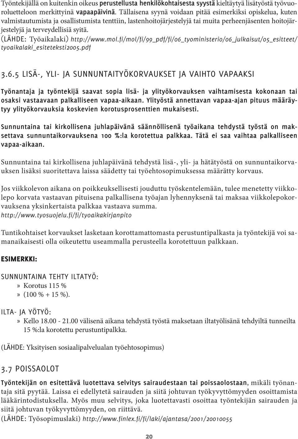 (Lähde: Työaikalaki) http://www.mol.fi/mol/fi/99_pdf/fi/06_