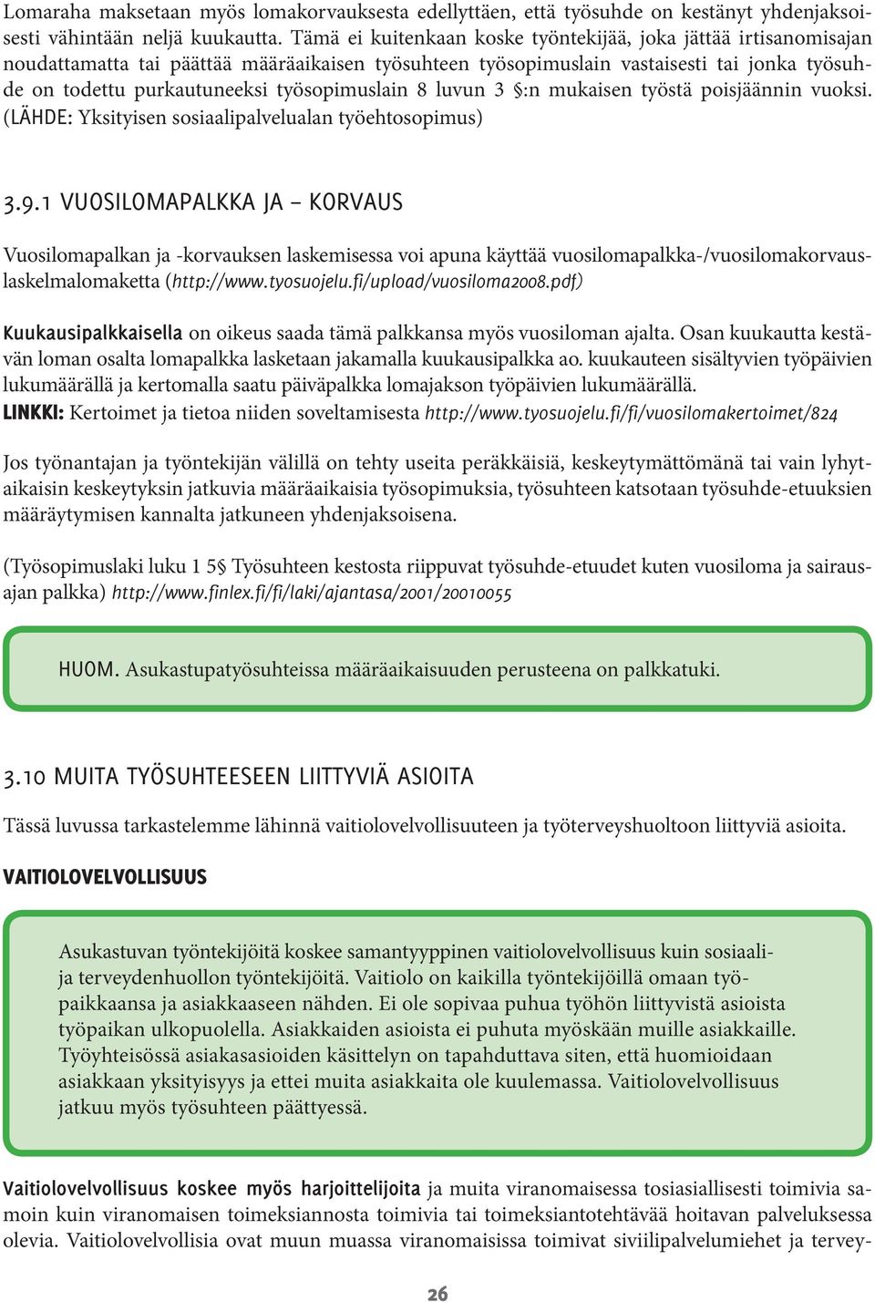 työsopimuslain 8 luvun 3 :n mukaisen työstä poisjäännin vuoksi. (Lähde: Yksityisen sosiaalipalvelualan työehtosopimus) 3.9.