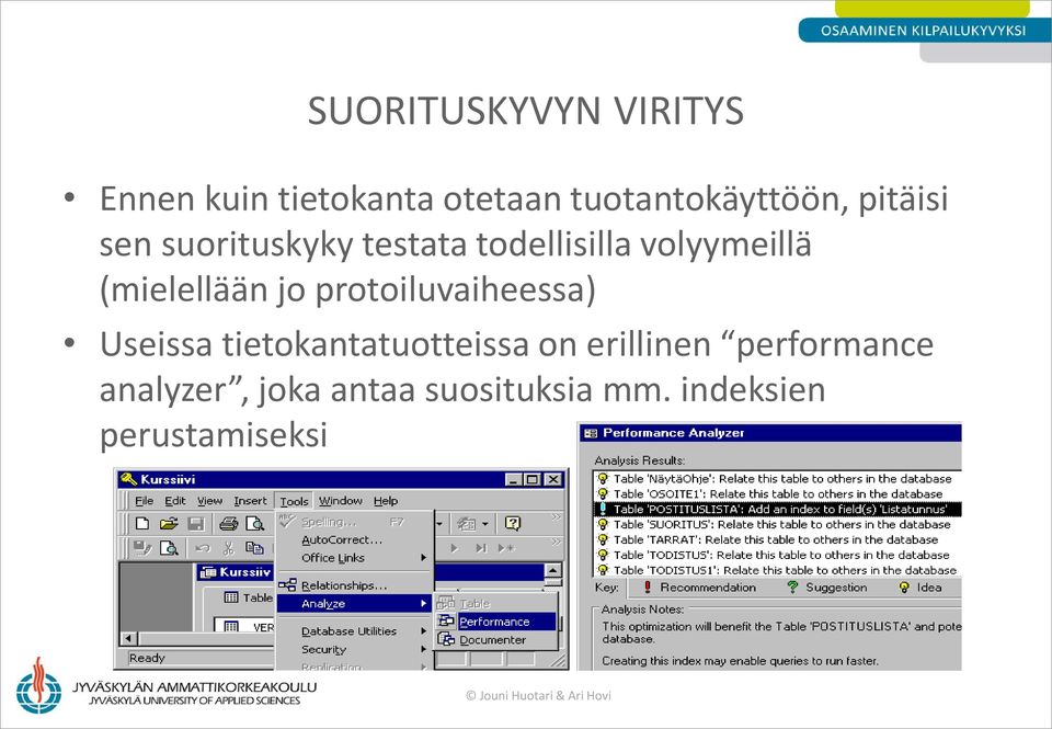 jo protoiluvaiheessa) Useissa tietokantatuotteissa on erillinen