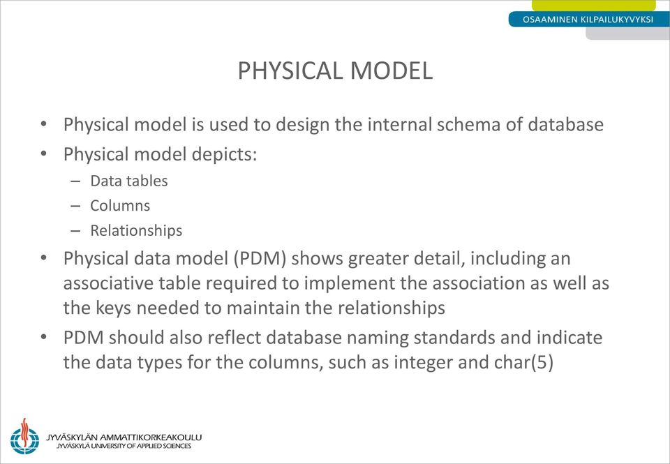 required to implement the association as well as the keys needed to maintain the relationships PDM should