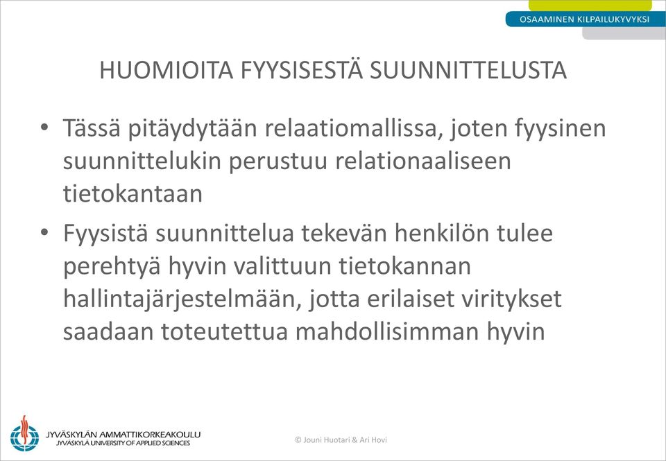 suunnittelua tekevän henkilön tulee perehtyä hyvin valittuun tietokannan