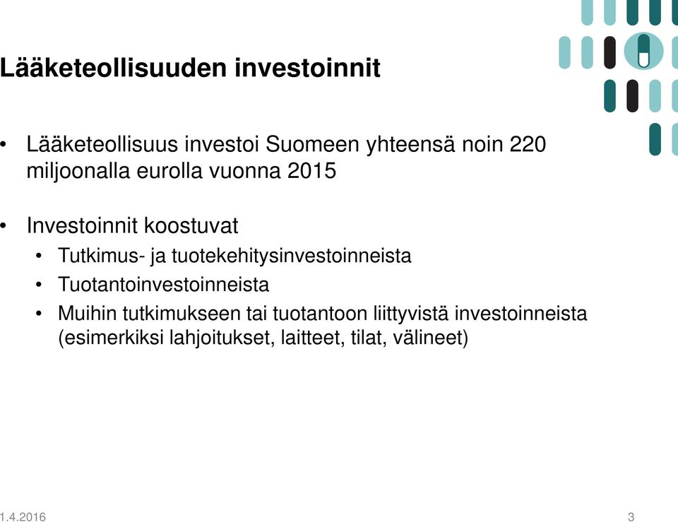 tuotekehitysinvestoinneista Tuotantoinvestoinneista Muihin tutkimukseen tai