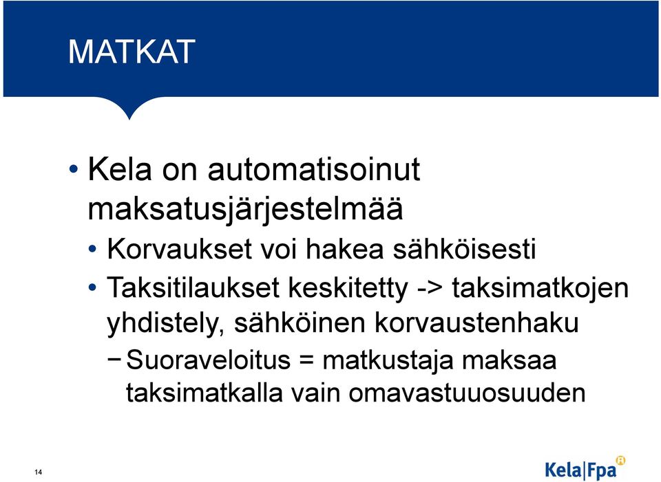 -> taksimatkojen yhdistely, sähköinen korvaustenhaku