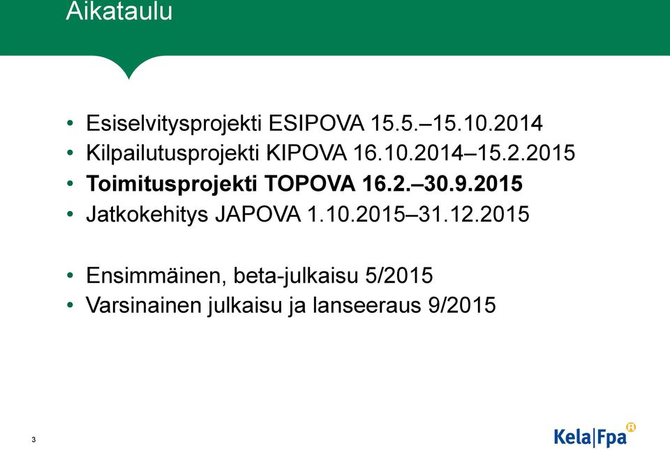 2. 30.9.2015 Jatkokehitys JAPOVA 1.10.2015 31.12.