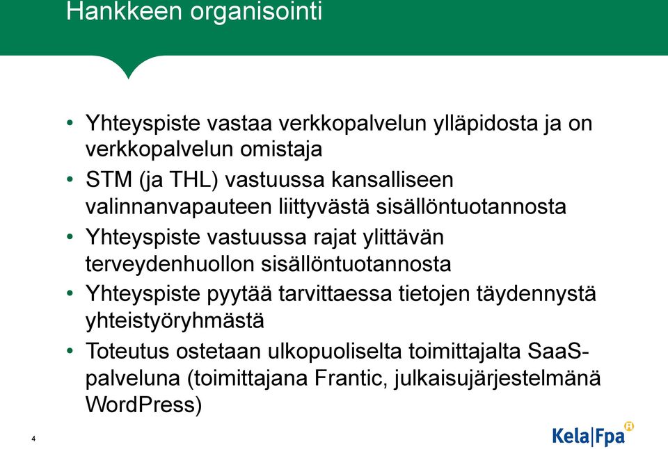 terveydenhuollon sisällöntuotannosta Yhteyspiste pyytää tarvittaessa tietojen täydennystä yhteistyöryhmästä