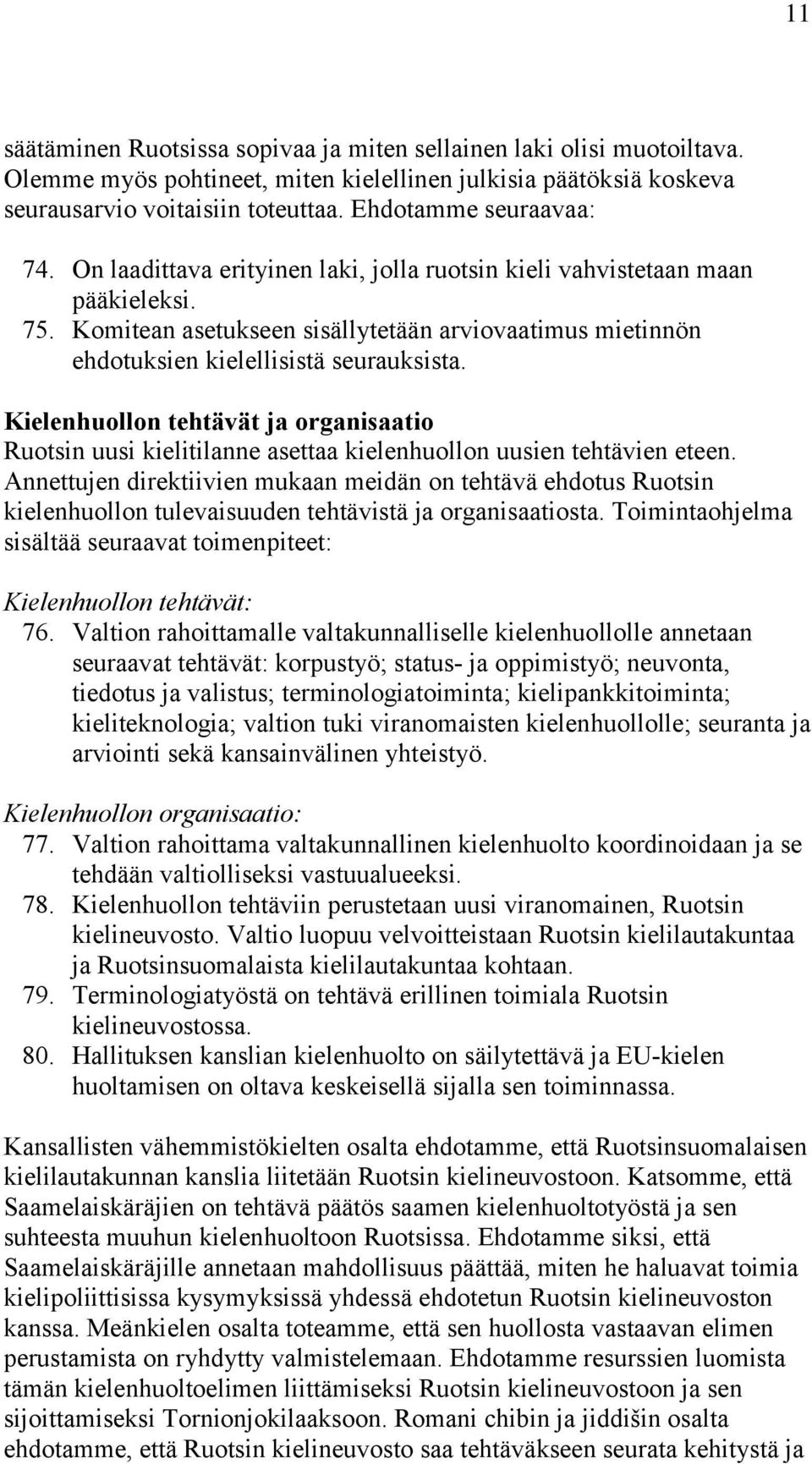 Komitean asetukseen sisällytetään arviovaatimus mietinnön ehdotuksien kielellisistä seurauksista.