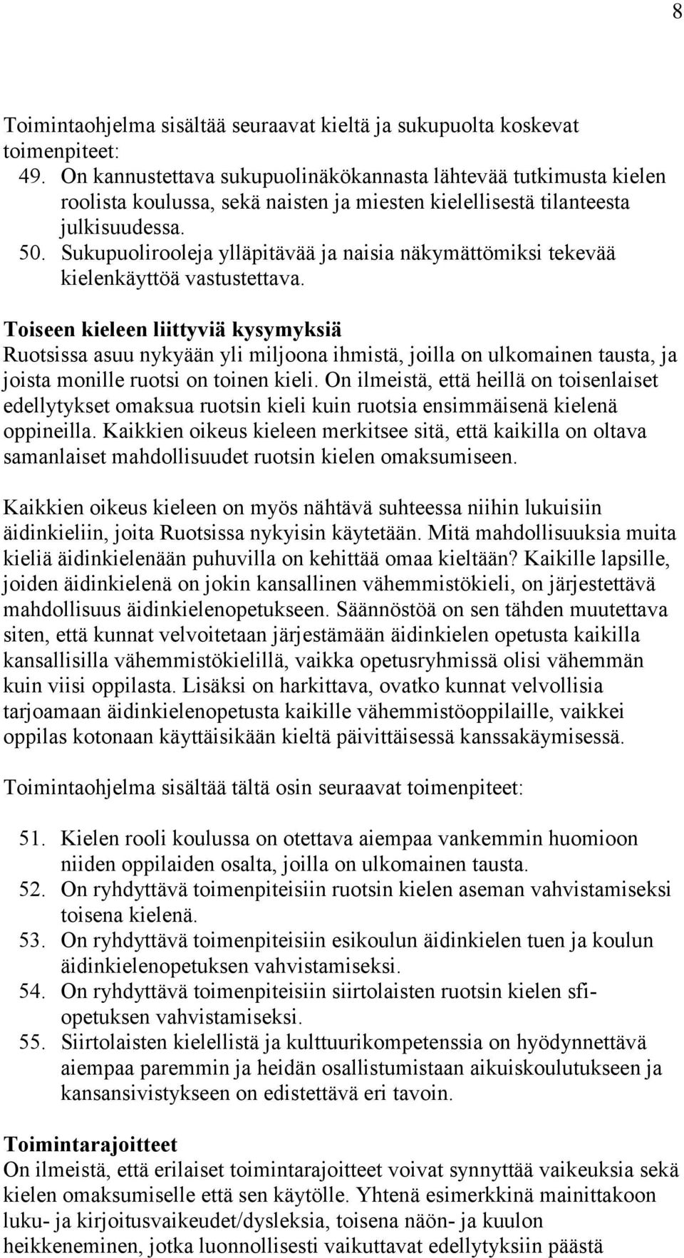 Sukupuolirooleja ylläpitävää ja naisia näkymättömiksi tekevää kielenkäyttöä vastustettava.