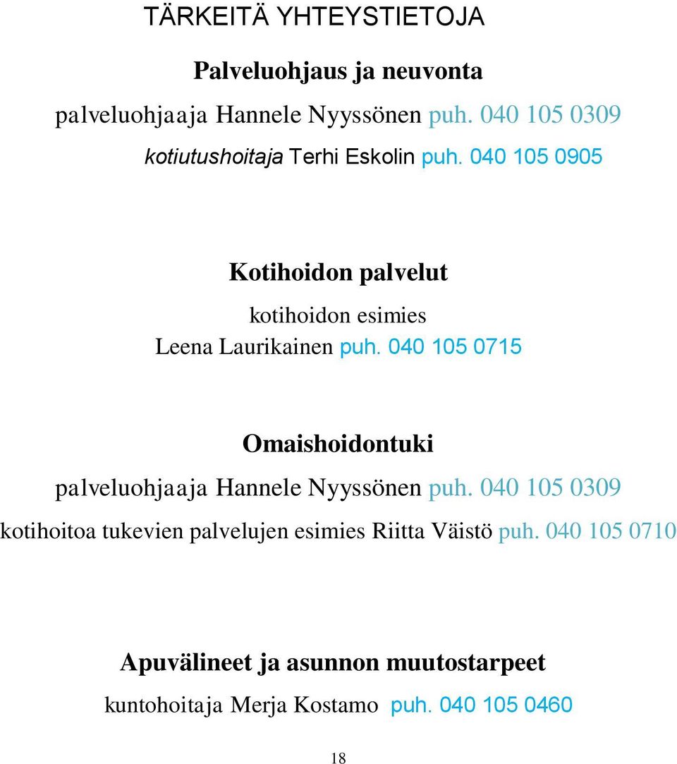 040 105 0905 Kotihoidon palvelut kotihoidon esimies Leena Laurikainen puh.