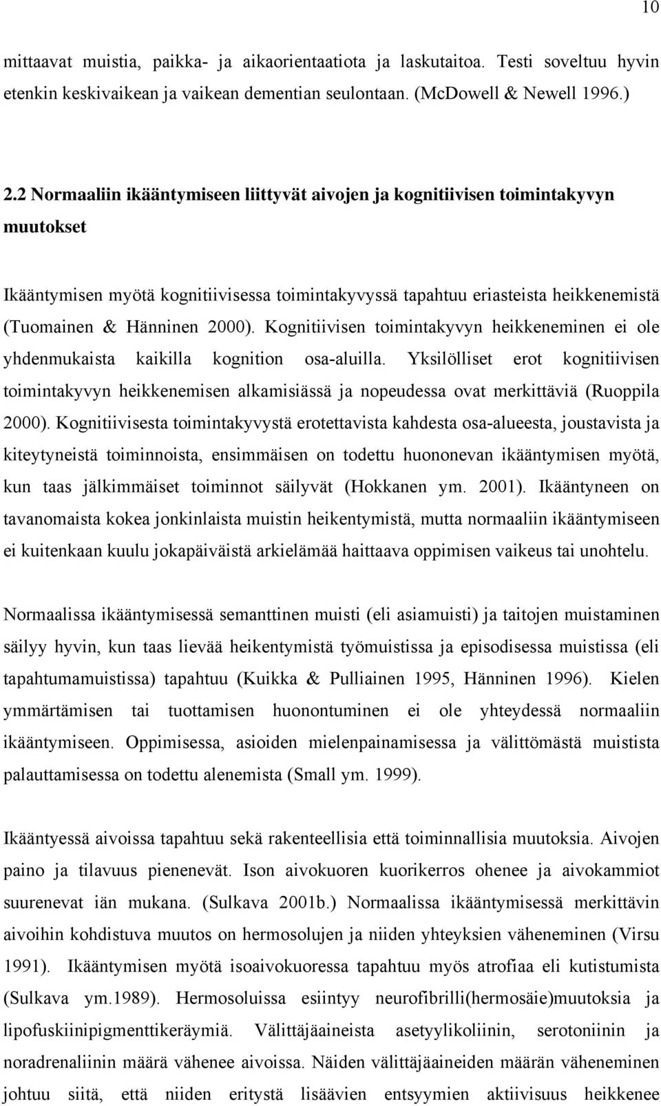 Kognitiivisen toimintakyvyn heikkeneminen ei ole yhdenmukaista kaikilla kognition osa-aluilla.