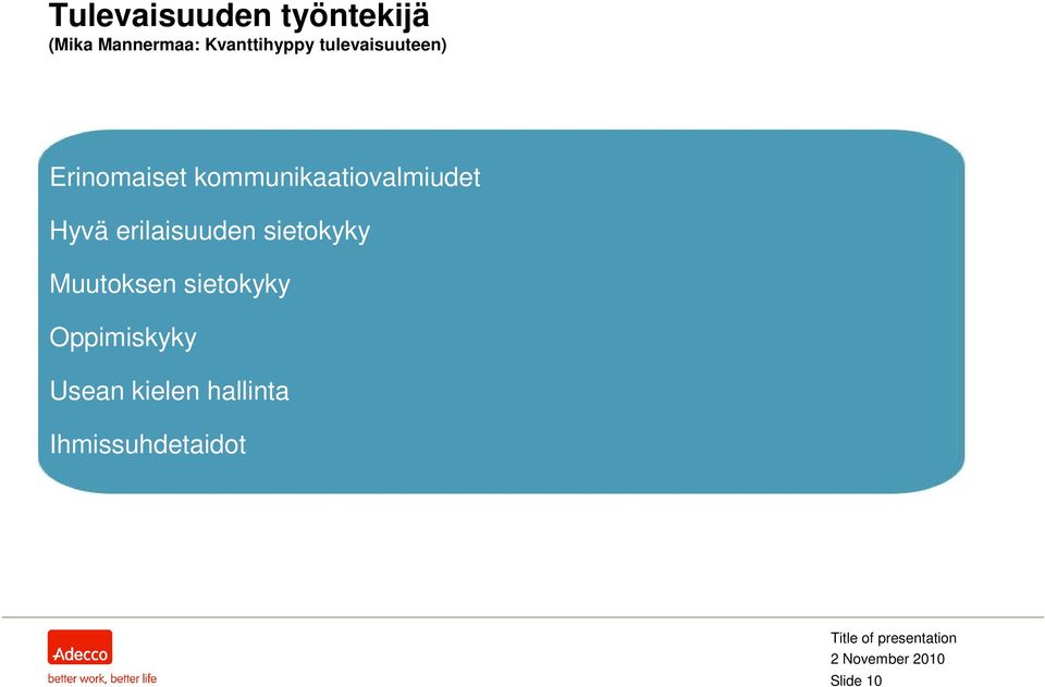 kommunikaatiovalmiudet Hyvä erilaisuuden sietokyky