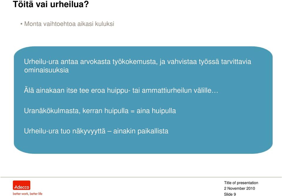 ja vahvistaa työssä tarvittavia ominaisuuksia Älä ainakaan itse tee eroa