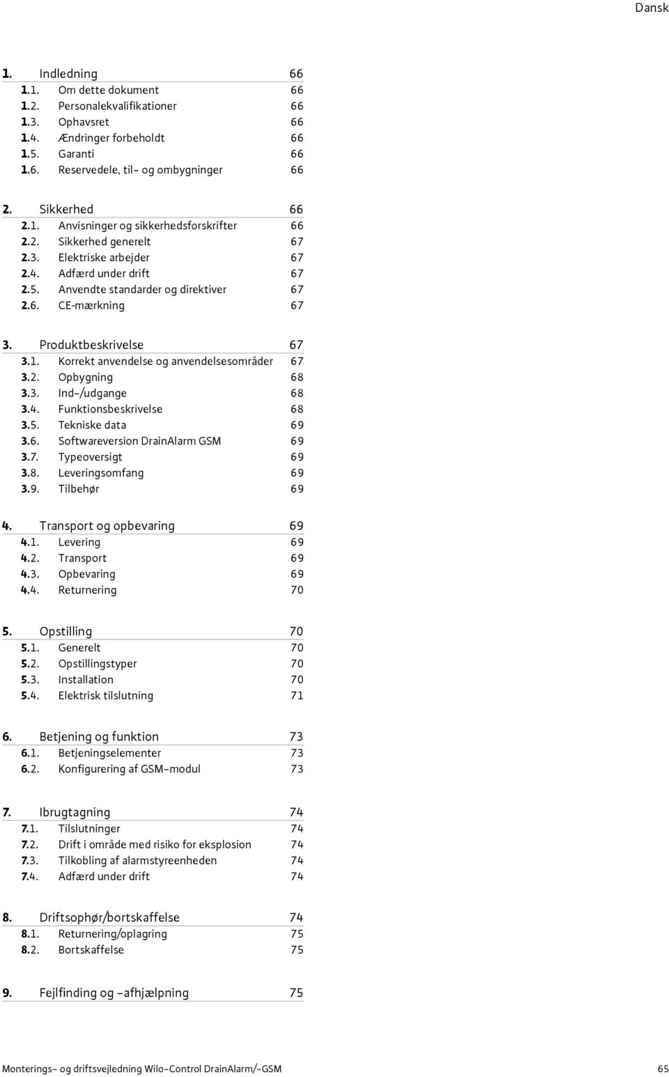 Produktbeskrivelse 67 3.1. Korrekt anvendelse og anvendelsesområder 67 3.2. Opbygning 68 3.3. Ind-/udgange 68 3.4. Funktionsbeskrivelse 68 3.5. Tekniske data 69 3.6. Softwareversion 69 3.7. Typeoversigt 69 3.