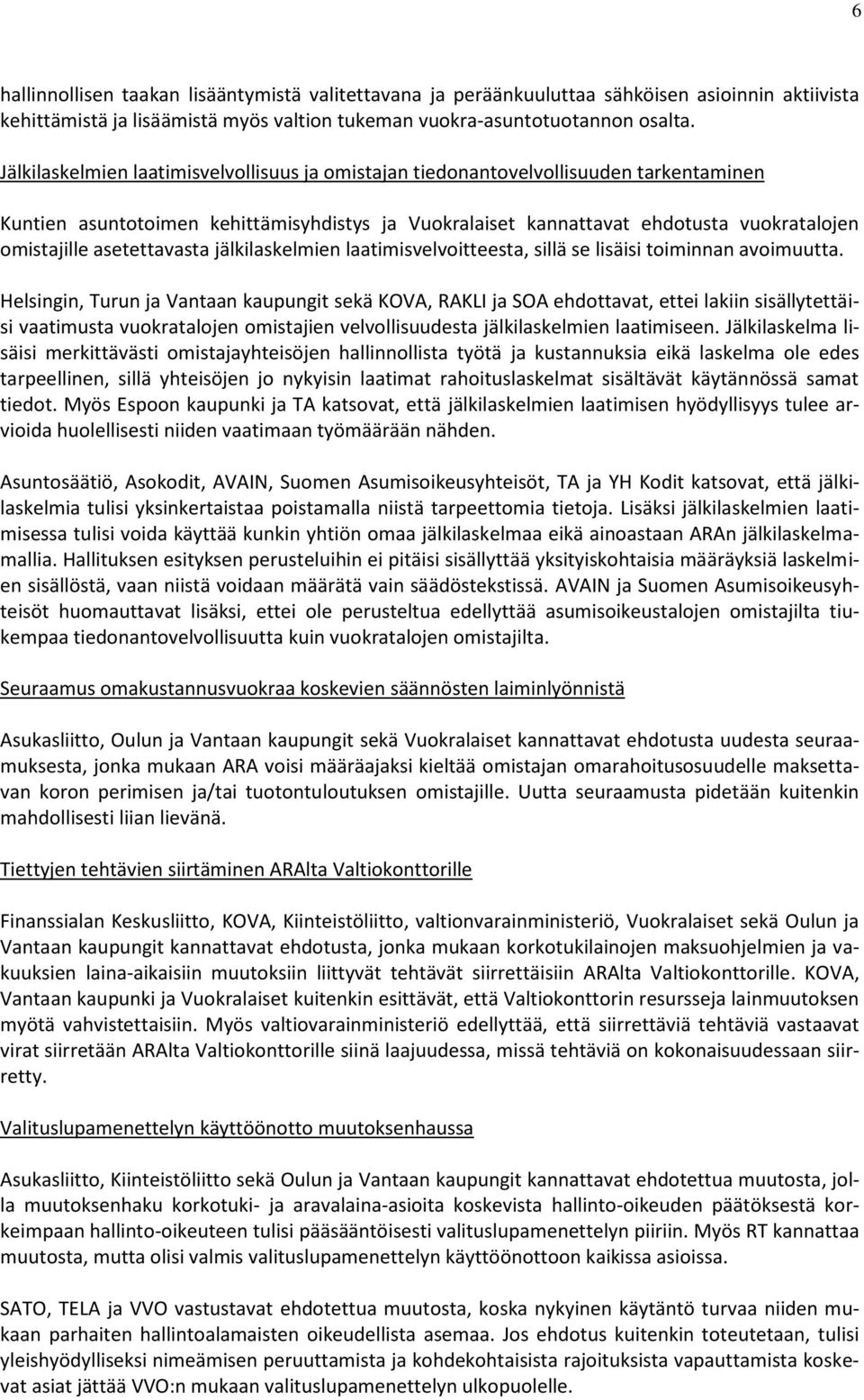 asetettavasta jälkilaskelmien laatimisvelvoitteesta, sillä se lisäisi toiminnan avoimuutta.