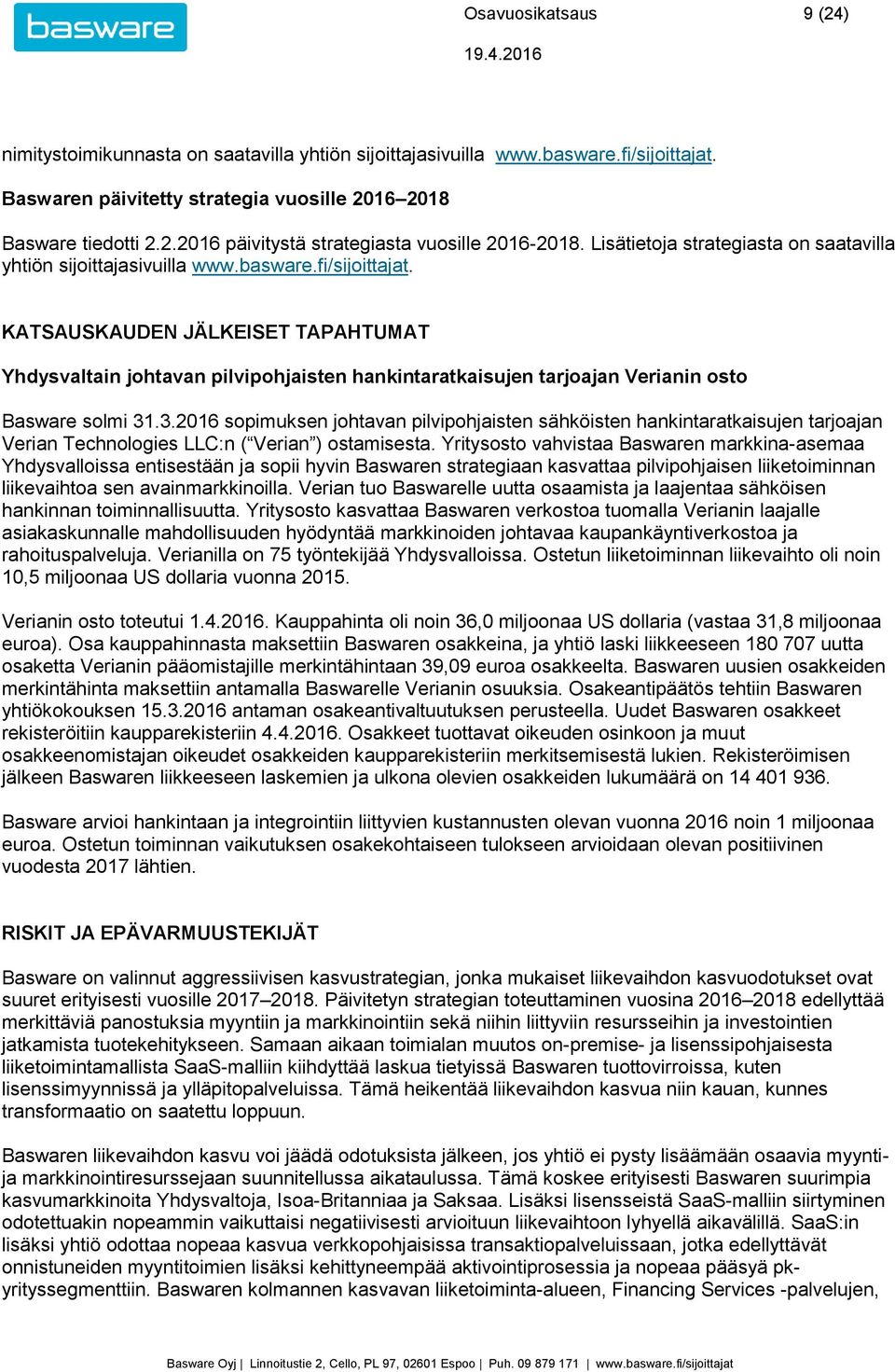 KATSAUSKAUDEN JÄLKEISET TAPAHTUMAT Yhdysvaltain johtavan pilvipohjaisten hankintaratkaisujen tarjoajan Verianin osto Basware solmi 31