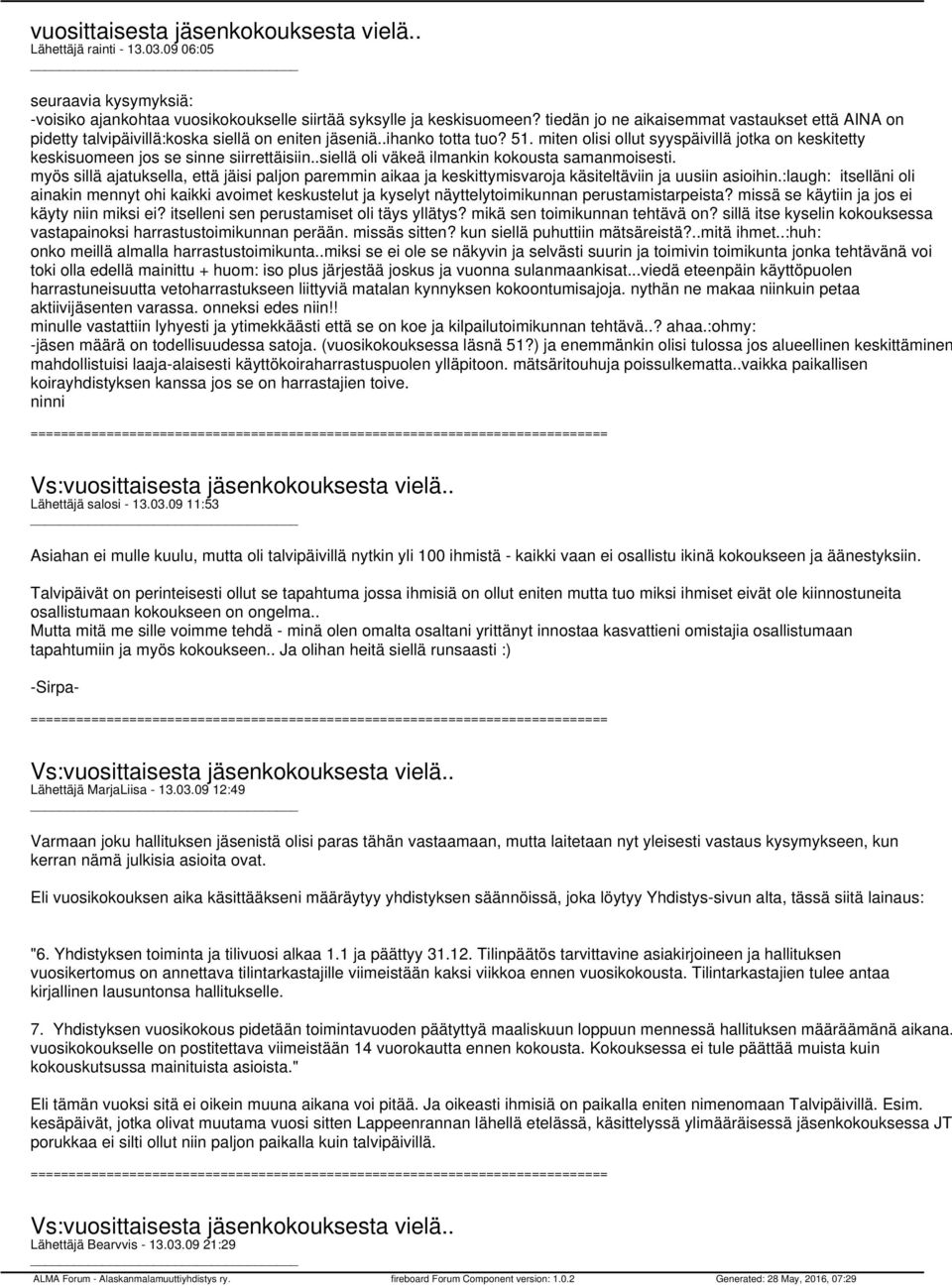 miten olisi ollut syyspäivillä jotka on keskitetty keskisuomeen jos se sinne siirrettäisiin..siellä oli väkeä ilmankin kokousta samanmoisesti.