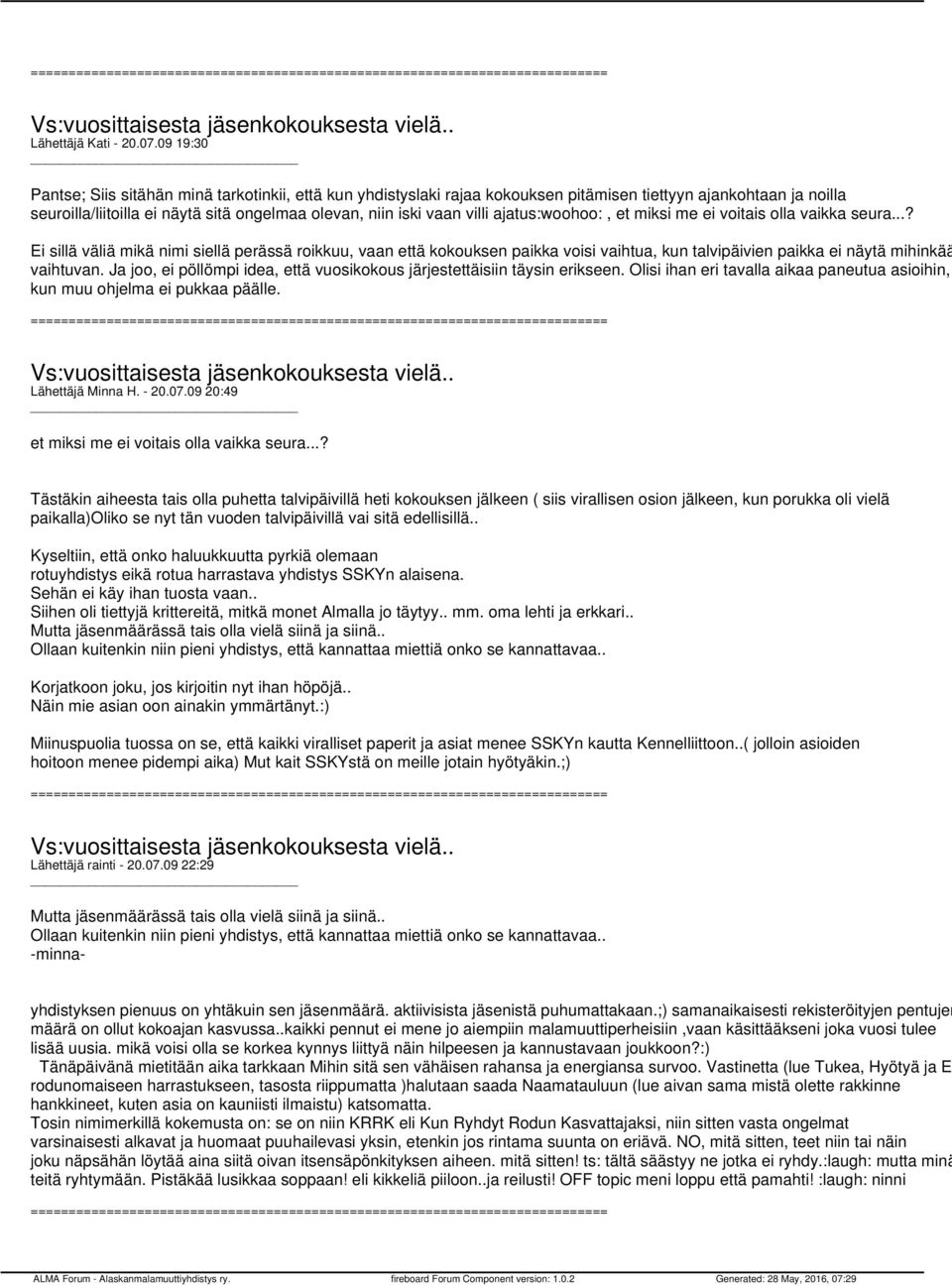 ajatus:woohoo:, et miksi me ei voitais olla vaikka seura.