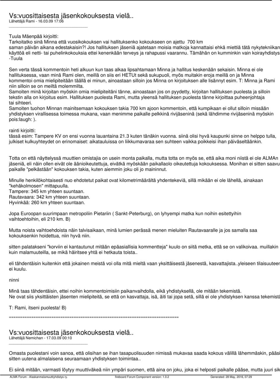 Tämähän on kumminkin vain koirayhdistys. -Tuula Sen verta tässä kommentoin heti alkuun kun taas alkaa lipsahtamaan Minna ja hallitus keskenään sekaisin.