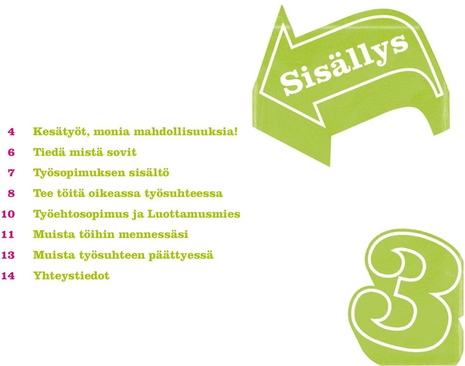 oikeassa työsuhteessa 10 Työehtosopimus ja