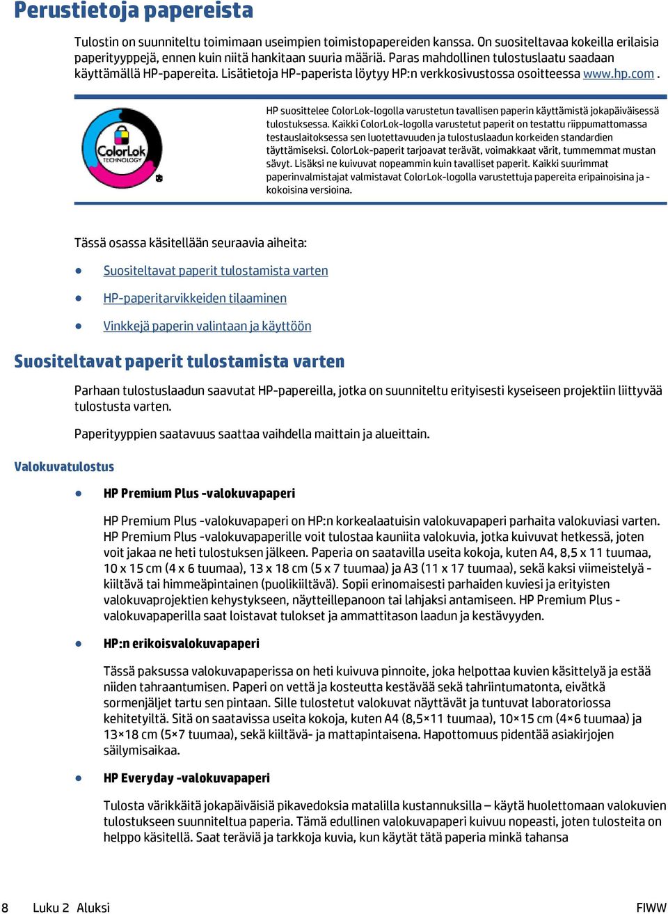 HP suosittelee ColorLok-logolla varustetun tavallisen paperin käyttämistä jokapäiväisessä tulostuksessa.