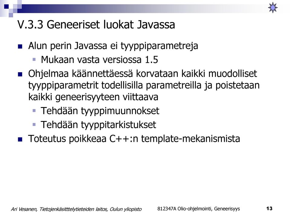 parametreilla ja poistetaan kaikki geneerisyyteen viittaava Tehdään tyyppimuunnokset Tehdään