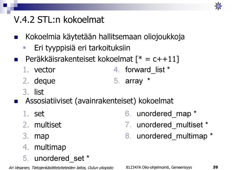 list Assosiatiiviset (avainrakenteiset) kokoelmat 1. set 2. multiset 3. map 4. multimap 5.